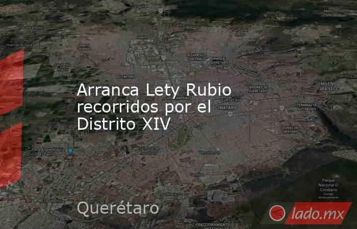 Arranca Lety Rubio recorridos por el Distrito XIV. Noticias en tiempo real