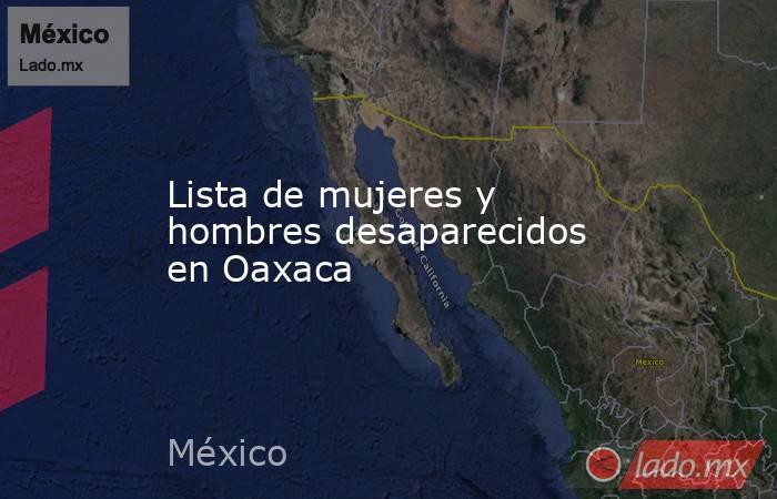 Lista de mujeres y hombres desaparecidos en Oaxaca. Noticias en tiempo real