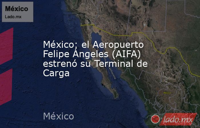 México: el Aeropuerto Felipe Ángeles (AIFA) estrenó su Terminal de ...