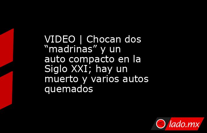 VIDEO | Chocan dos “madrinas” y un auto compacto en la Siglo XXI; hay ...