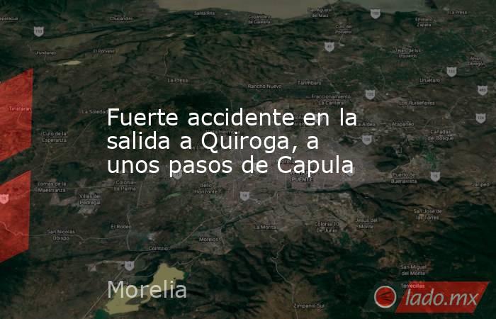 Fuerte accidente en la salida a Quiroga, a unos pasos de Capula. Noticias en tiempo real