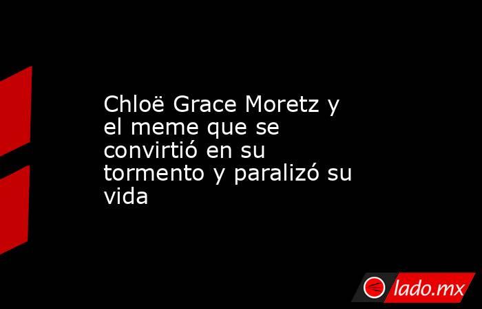 Chloë Grace Moretz y el meme que se convirtió en su tormento y paralizó su vida. Noticias en tiempo real