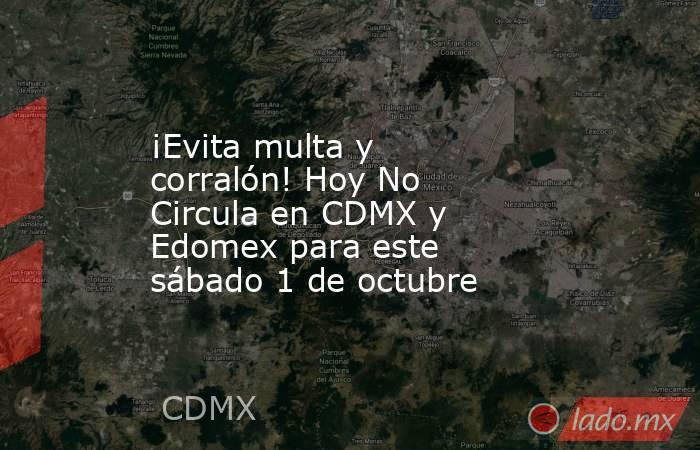 ¡Evita multa y corralón! Hoy No Circula en CDMX y Edomex para este sábado 1 de octubre. Noticias en tiempo real