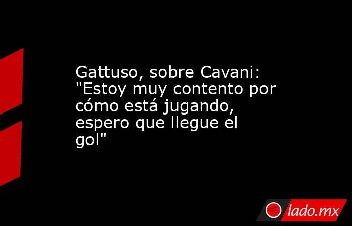 Gattuso, sobre Cavani: 