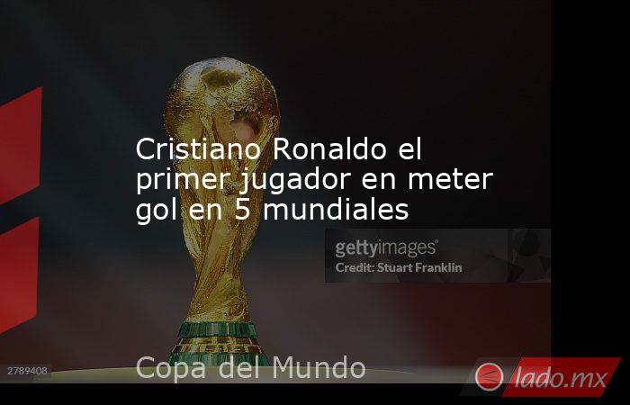 Cristiano Ronaldo el primer jugador en meter gol en 5 mundiales. Noticias en tiempo real