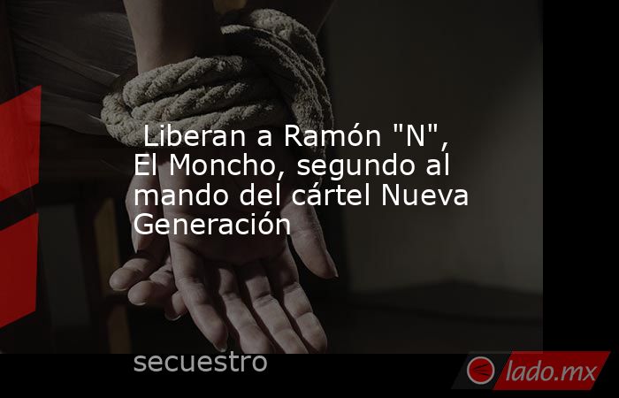  Liberan a Ramón 