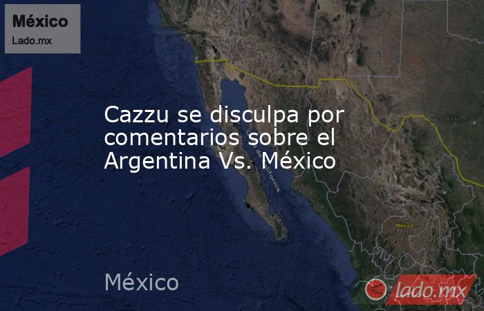 Cazzu se disculpa por comentarios sobre el Argentina Vs. México. Noticias en tiempo real