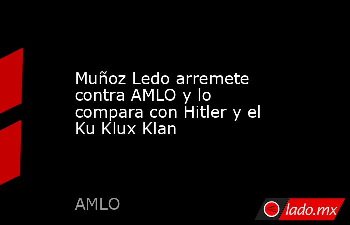 Muñoz Ledo arremete contra AMLO y lo compara con Hitler y el Ku Klux Klan. Noticias en tiempo real