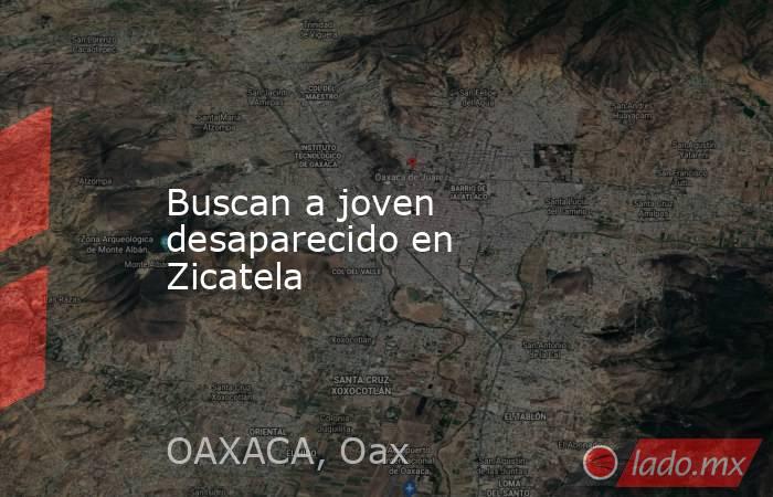 Buscan a joven desaparecido en Zicatela. Noticias en tiempo real