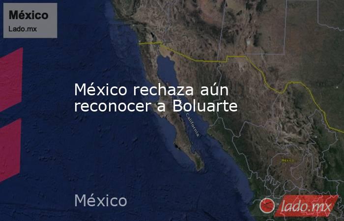 México rechaza aún reconocer a Boluarte. Noticias en tiempo real