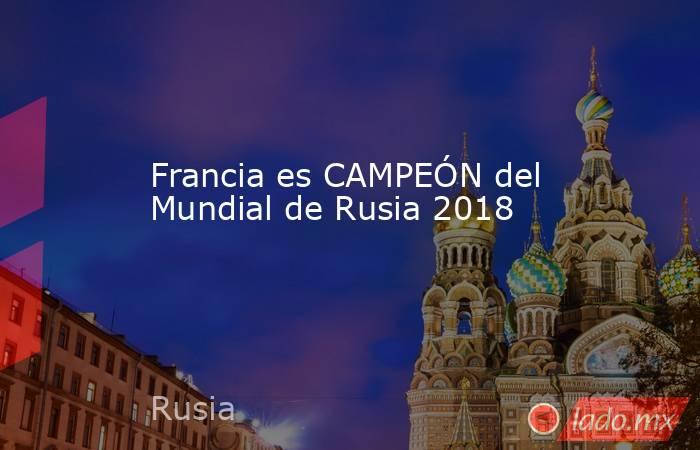 Francia es CAMPEÓN del Mundial de Rusia 2018

 
. Noticias en tiempo real