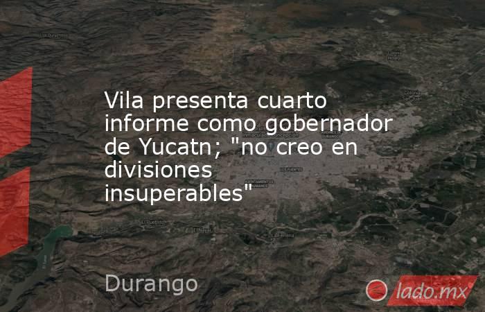 Vila presenta cuarto informe como gobernador de Yucatn; 