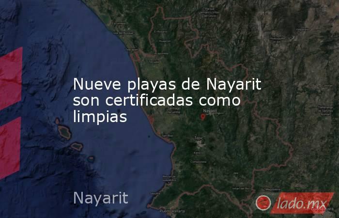 Nueve playas de Nayarit son certificadas como limpias. Noticias en tiempo real