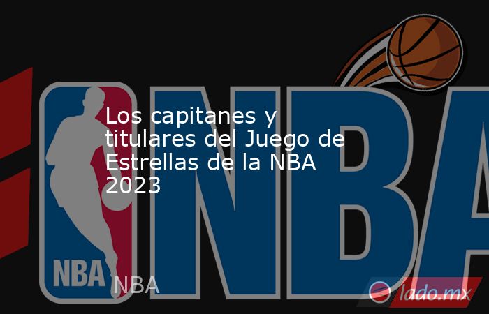 Los capitanes y titulares del Juego de Estrellas de la NBA 2023. Noticias en tiempo real