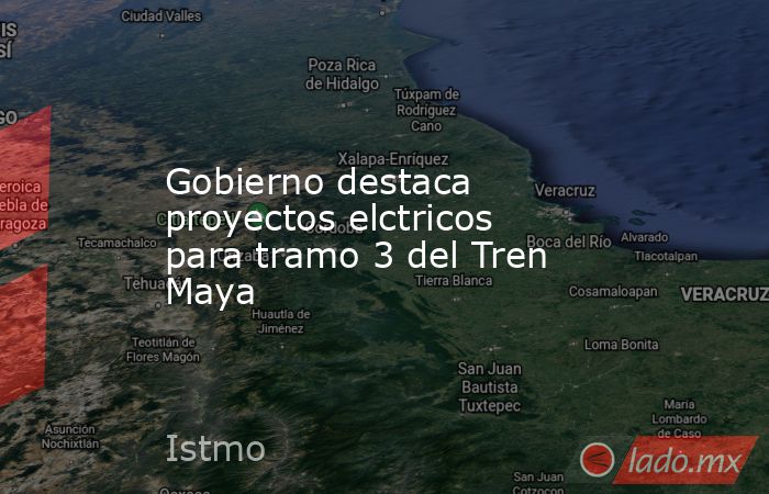 Gobierno destaca proyectos elctricos para tramo 3 del Tren Maya. Noticias en tiempo real
