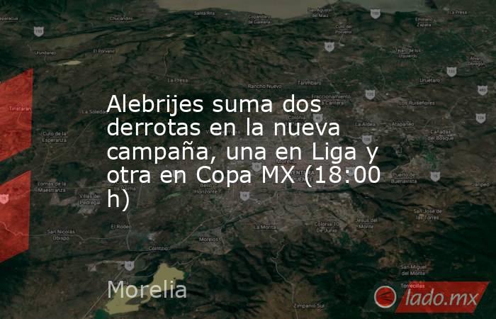 Alebrijes suma dos derrotas en la nueva campaña, una en Liga y otra en Copa MX (18:00 h). Noticias en tiempo real