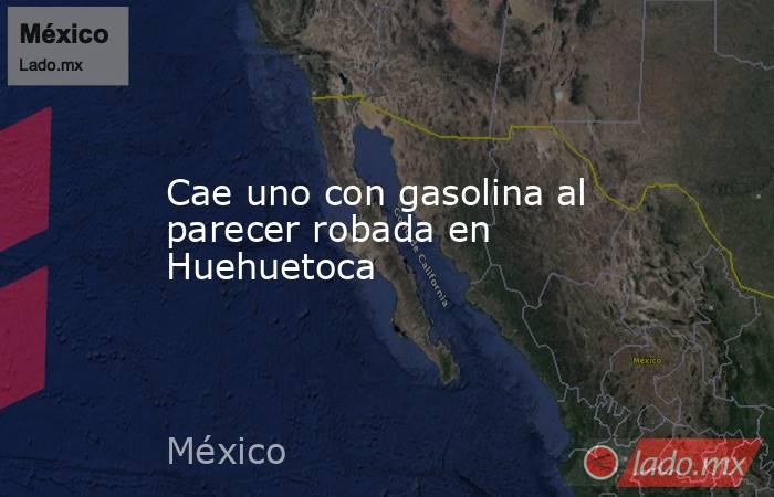 Cae uno con gasolina al parecer robada en Huehuetoca. Noticias en tiempo real
