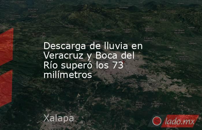 Descarga de lluvia en Veracruz y Boca del Río superó los 73 milímetros. Noticias en tiempo real