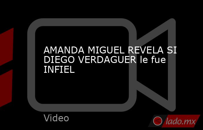 AMANDA MIGUEL REVELA SI DIEGO VERDAGUER le fue INFIEL. Noticias en tiempo real