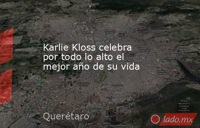 Karlie Kloss celebra por todo lo alto el mejor año de su vida. Noticias en tiempo real