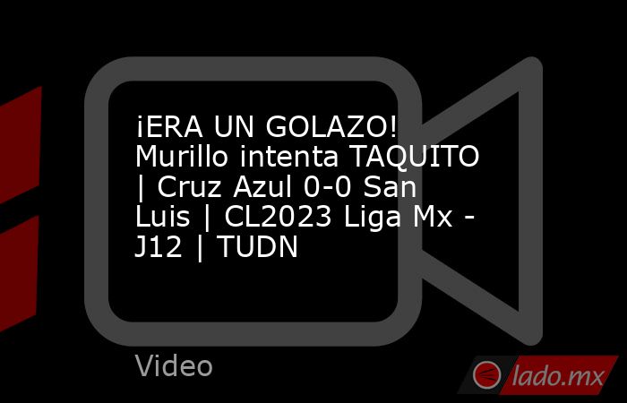 ¡ERA UN GOLAZO! Murillo intenta TAQUITO | Cruz Azul 0-0 San Luis | CL2023 Liga Mx - J12 | TUDN. Noticias en tiempo real