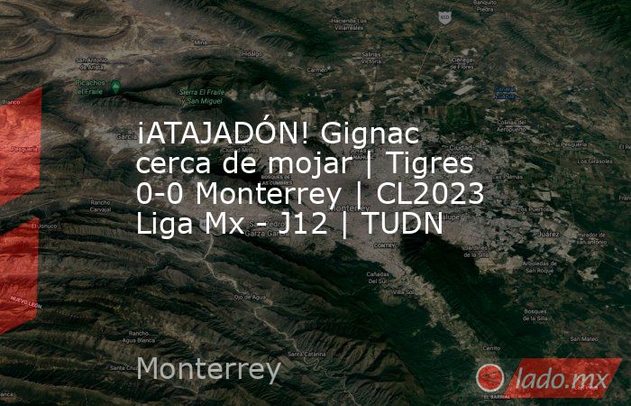¡ATAJADÓN! Gignac cerca de mojar | Tigres 0-0 Monterrey | CL2023 Liga Mx - J12 | TUDN. Noticias en tiempo real