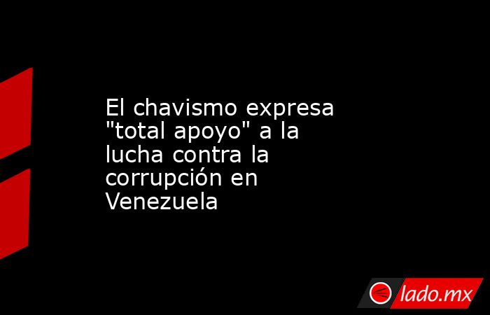 El chavismo expresa 
