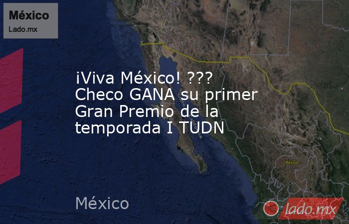 ¡Viva México! ??? Checo GANA su primer Gran Premio de la temporada I TUDN. Noticias en tiempo real