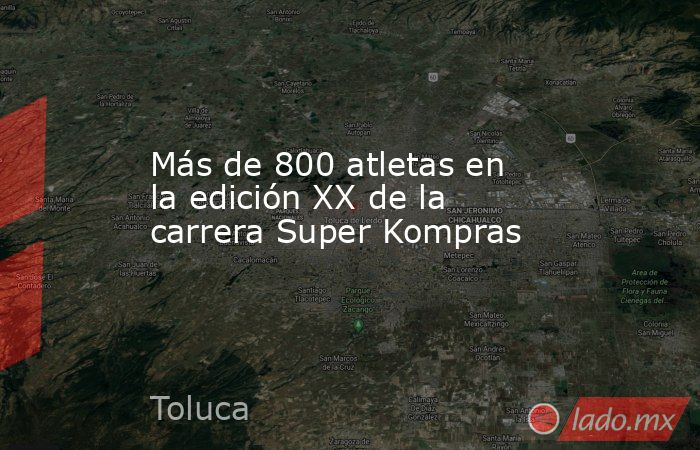 Más de 800 atletas en la edición XX de la carrera Super Kompras. Noticias en tiempo real