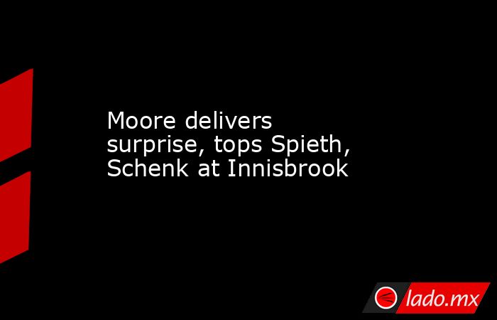 Moore delivers surprise, tops Spieth, Schenk at Innisbrook. Noticias en tiempo real