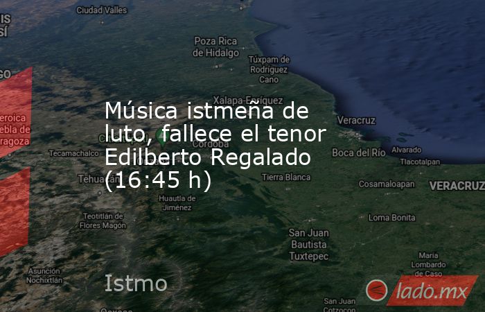 Música istmeña de luto, fallece el tenor Edilberto Regalado (16:45 h). Noticias en tiempo real