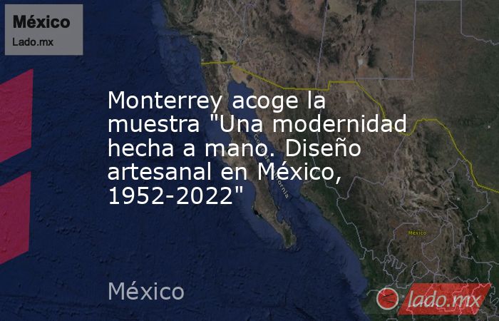 Monterrey acoge la muestra 