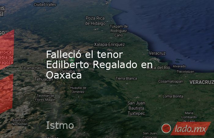Falleció el tenor Edilberto Regalado en Oaxaca. Noticias en tiempo real
