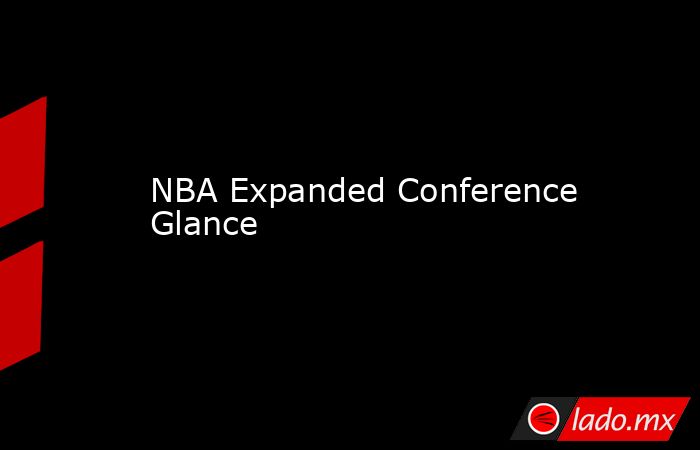 NBA Expanded Conference Glance. Noticias en tiempo real