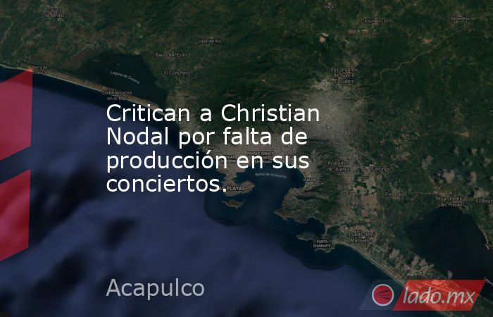 Critican a Christian Nodal por falta de producción en sus conciertos.. Noticias en tiempo real
