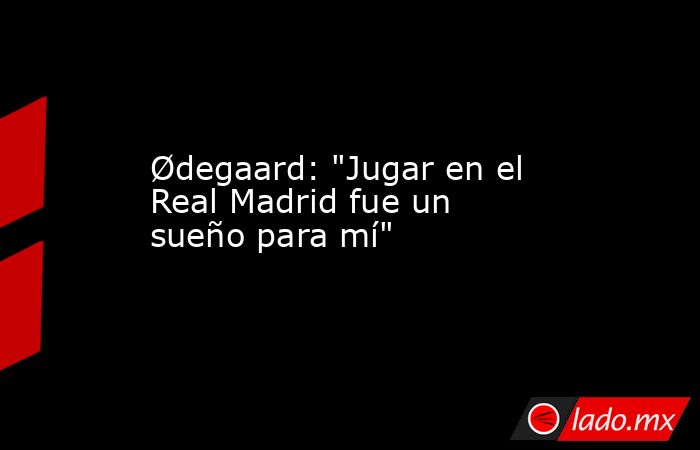 Ødegaard: 