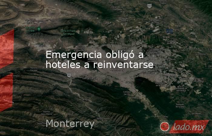 Emergencia obligó a hoteles a reinventarse. Noticias en tiempo real