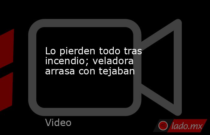 Lo pierden todo tras incendio; veladora arrasa con tejaban. Noticias en tiempo real