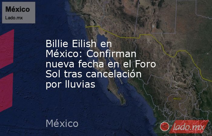 Billie Eilish en México: Confirman nueva fecha en el Foro Sol tras cancelación por lluvias. Noticias en tiempo real