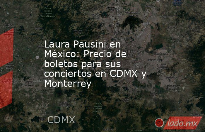 Laura Pausini en México: Precio de boletos para sus conciertos en CDMX y Monterrey. Noticias en tiempo real