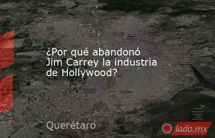 ¿Por qué abandonó Jim Carrey la industria de Hollywood?. Noticias en tiempo real