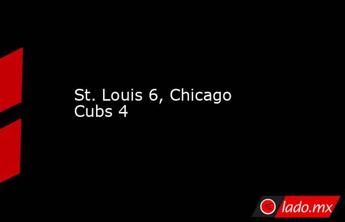 St. Louis 6, Chicago Cubs 4. Noticias en tiempo real
