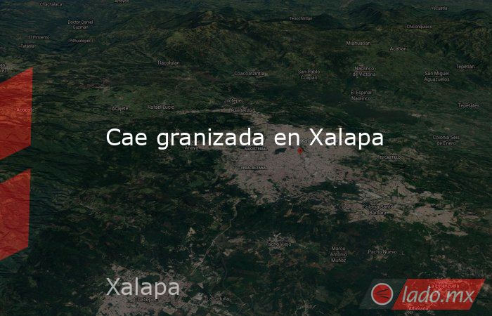 Cae granizada en Xalapa. Noticias en tiempo real