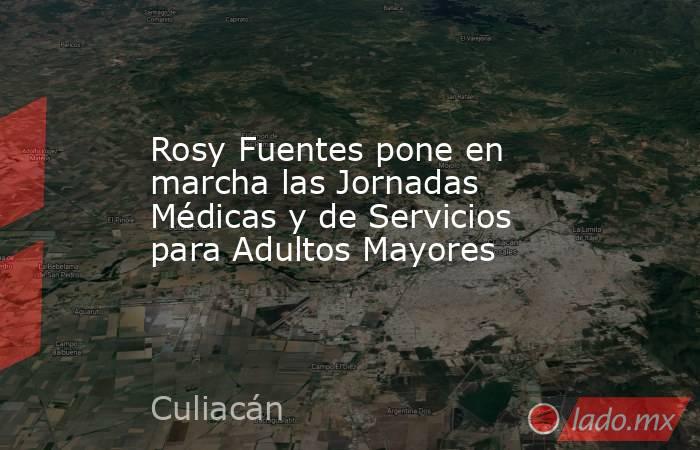 Rosy Fuentes pone en marcha las Jornadas Médicas y de Servicios para Adultos Mayores. Noticias en tiempo real