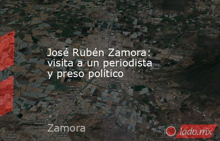 José Rubén Zamora: visita a un periodista y preso político. Noticias en tiempo real