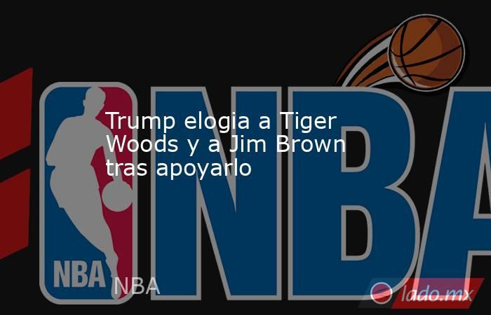 Trump elogia a Tiger Woods y a Jim Brown tras apoyarlo. Noticias en tiempo real
