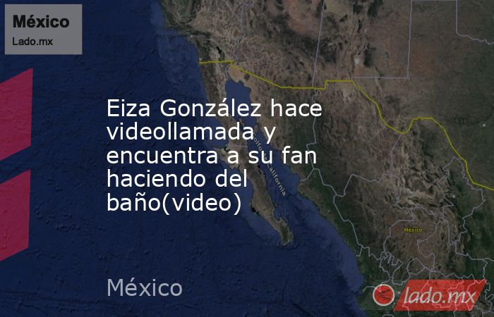 Eiza González hace videollamada y encuentra a su fan haciendo del baño(video). Noticias en tiempo real