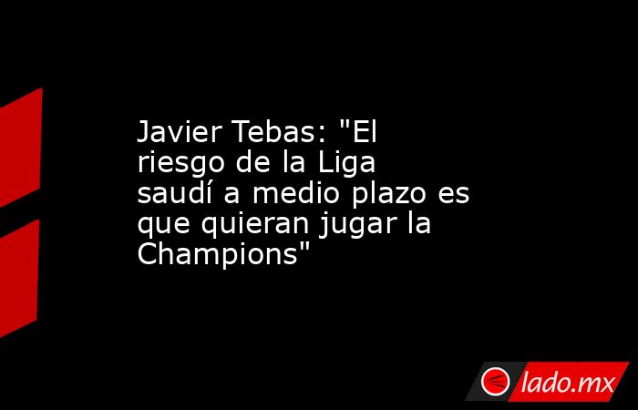 Javier Tebas: 