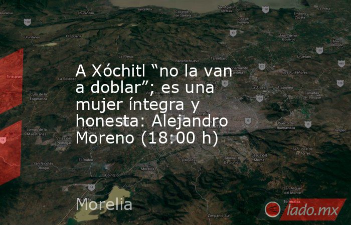 A Xóchitl “no la van a doblar”; es una mujer íntegra y honesta: Alejandro Moreno (18:00 h). Noticias en tiempo real