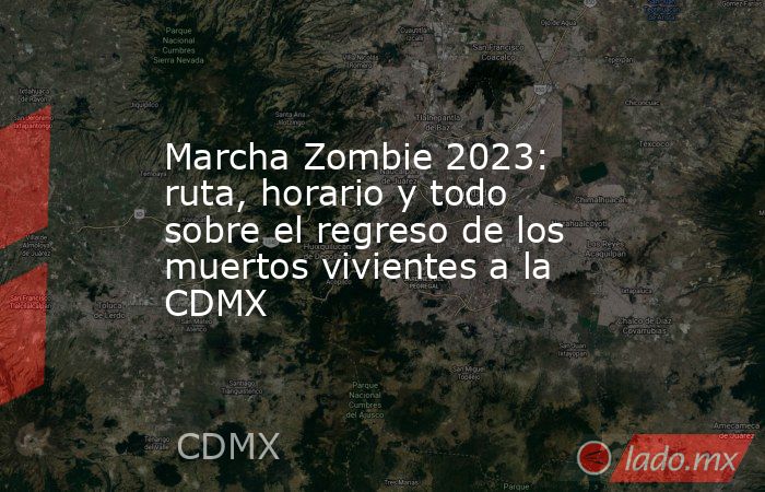 Marcha Zombie 2023: ruta, horario y todo sobre el regreso de los muertos vivientes a la CDMX . Noticias en tiempo real